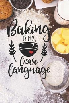 Baking Is My Love Language: 6x9 150 Page Recipe Book - Journals, Cheaper Than Therapy