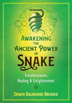 Awakening the Ancient Power of Snake - Brunke, Dawn Baumann