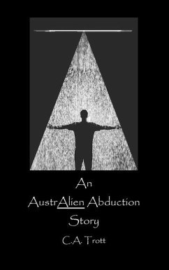 An AustrALIEN Abduction Story - Trott, C. a.