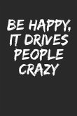 Be Happy, It Drives People Crazy
