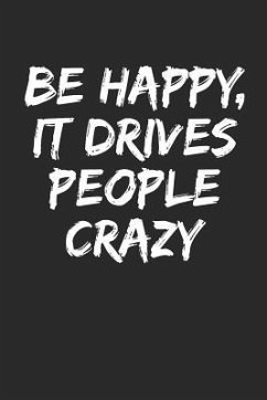 Be Happy, It Drives People Crazy - Journals, Shocking