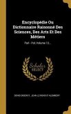 Encyclopédie Ou Dictionnaire Raisonné Des Sciences, Des Arts Et Des Métiers: Parl - Pol, Volume 12...