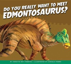 Do You Really Want to Meet Edmontosaurus? - Pimentel, Annette Bay