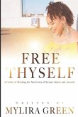 Free Thyself: A Guide of Healing for Survivors of Sexual Abuse and Assault