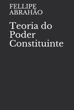 Teoria Do Poder Constituinte - Abrahao, Fellipe Alves Divino Lima Mesq