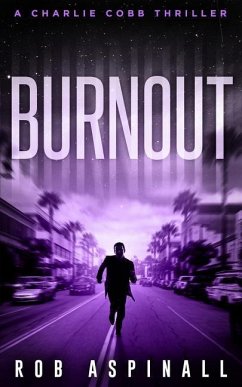 Burnout: (Charlie Cobb #4: Fast-paced Vigilante Justice Thrillers) - Aspinall; Aspinall, Rob