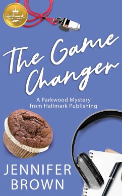 The Game Changer: A Parkwood Mystery from Hallmark Publishing - Brown, Jennifer