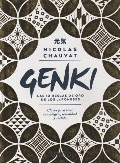 Genki : las diez reglas de oro de los japoneses : claves para vivir con alegría, serenidad y sentido - Chauvat, Nicolas