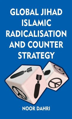 Global Jihad, Islamic Radicalisation and Counter Strategy - Dahri, Noor