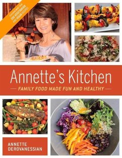 Annette's Kitchen: Family Food Made Fun and Healthy: Featuring More Than 100 Vegetarian and Vegan Recipes Volume 1 - Derovanessian, Annette