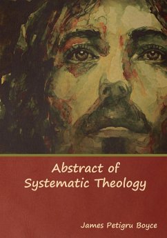 Abstract of Systematic Theology - Boyce D. D, Rev. James Petigru