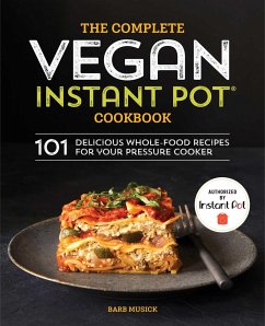 The Complete Vegan Instant Pot Cookbook - Musick, Barb