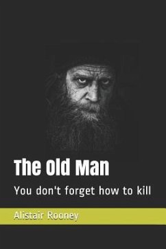 The Old Man: You Don't Forget How to Kill - Rooney, Alistair