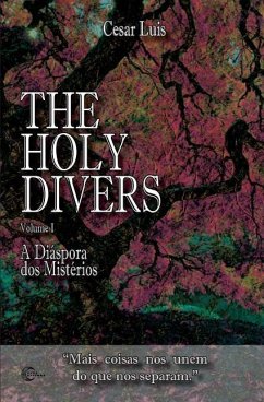 The Holy Divers: Volume 1 - A Diáspora dos Mistérios - Luis, Cesar