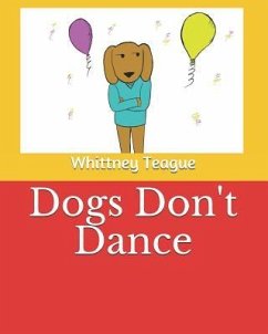 Dogs Don't Dance - Teague, Whittney