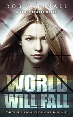 World Will Fall: (truly Deadly Book 3: Spy and Assassin Action Thriller Series) - Aspinall, Rob
