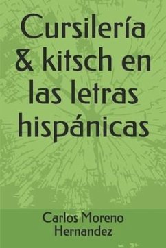 Cursilería & Kitsch En Las Letras Hispánicas - Moreno Hernandez, Carlos