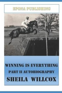Winning is Everything Part II Autobiography Sheila Willcox - Willcox, Sheila