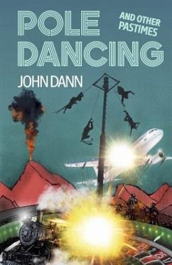 Pole Dancing and Other Pastimes - Dann, John