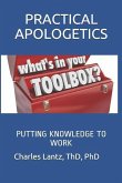 Practical Apologetics: Putting Knowledge to Work