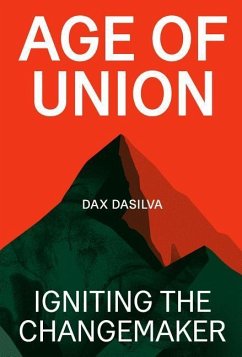 Age of Union: Igniting the Changemaker - Dasilva, Dax; Poirier, Stéphane