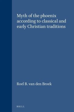 The Myth of the Phoenix According to Classical and Early Christian Traditions - Broek, Roel B. van den