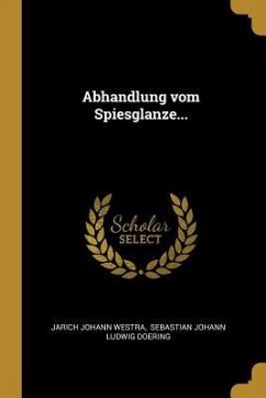 Abhandlung Vom Spiesglanze... - Westra, Jarich Johann