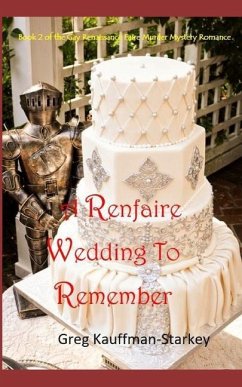 A Renfaire Wedding To Remember: Book 2 of the Gay Renaissance Festival Murder Mystery Romance - Kauffman-Starkey, Greg