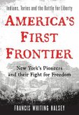 America's First Frontier: New York's Pioneers and Their Fight for Freedom