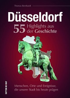 Düsseldorf. 55 Highlights aus der Geschichte - Bernhardt, Thomas