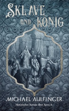 Sklave und König (eBook, ePUB) - Aulfinger, Michael