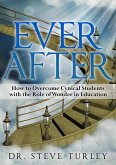 Ever After: How to Overcome Cynical Students with the Role of Wonder in Education (eBook, ePUB)