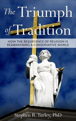 The Triumph of Tradition: How the Resurgence of Religion is Reawakening a Conservative World (eBook, ePUB) - Turley, Steve