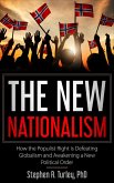 The New Nationalism: How the Populist Right is Defeating Globalism and Awakening a New Political Order (eBook, ePUB)