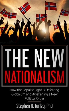 The New Nationalism: How the Populist Right is Defeating Globalism and Awakening a New Political Order (eBook, ePUB) - Turley, Steve