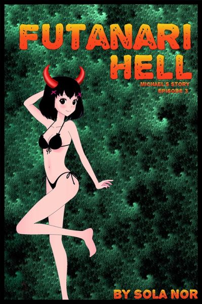 Futanari Hell: Michael's Story, Episode 3 (Futa on Male in Hell) (eBook, ePUB) Futanari Hell: Michael's Story, Episode 3 (Futa on Male in Hell) (eBook, ePUB)