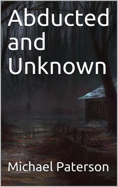 Abducted and Unknown (eBook, ePUB) - Paterson, Michael