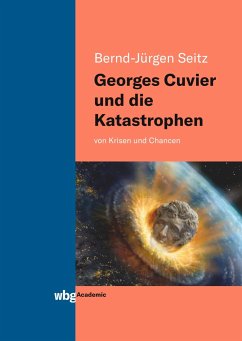 Georges Cuvier und die Katastrophen - Seitz, Bernd-Jürgen