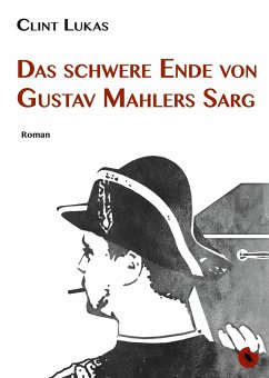 Das schwere Ende von Gustav Mahlers Sarg - Lukas, Clint