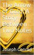 The Arrow of Gold: A Story Between Two... - Bild 1