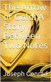 The Arrow of Gold: A Story Between Two Notes (eBook, ePUB)