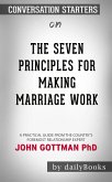 The Seven Principles for Making Marriage Work: A Practical Guide from the Country's Foremost Relationship Expert by John Gottman PhD   Conversation Starters (eBook, ePUB)