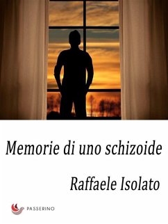 Memorie di uno schizoide (eBook, ePUB) - Isolato, Raffaele