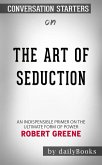 The Art of Seduction: by Robert Greene   Conversation Starters (eBook, ePUB)