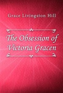 The Obsession of Victoria Gracen (eBook, ePUB) - Livingston Hill, Grace
