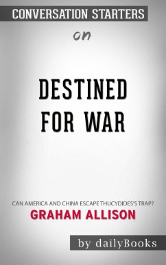 Destined for War: Can America and China Escape Thucydides’s Trap? by Graham Allison   Conversation Starters (eBook, ePUB) - dailyBooks