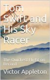 Tom Swift and His Sky Racer; Or, The Quickest Flight on Record (eBook, PDF)