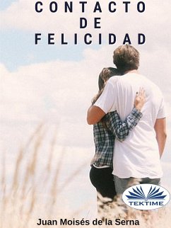 Contacto De Felicidad (eBook, ePUB) - Serna, Juan Moisés de La
