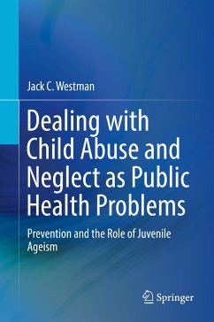 Dealing with Child Abuse and Neglect as Public Health Problems (eBook, PDF) - Westman, Jack C.