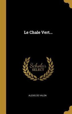 Le Chale Vert... - Valon, Alexis De
